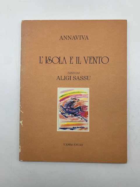 L'isola e il vento. Disegni di Aligi Sassu